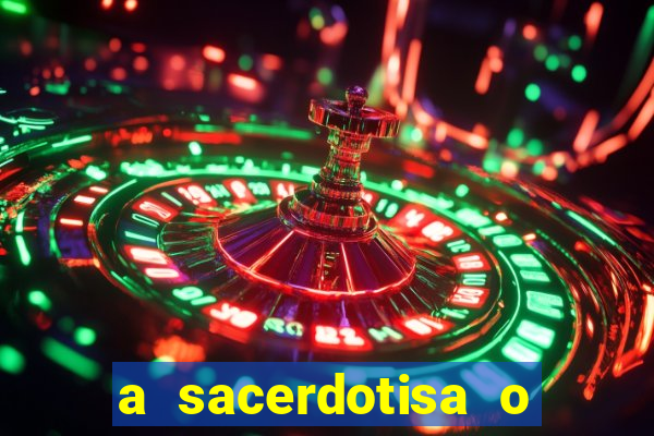 a sacerdotisa o que ele sente por mim